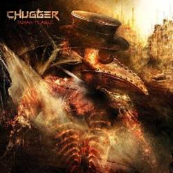 Chugger : Human Plague